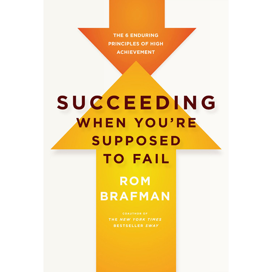 Succeeding When You'Re Supposed To Fail: The 6 Enduring Principles Of High Achievement