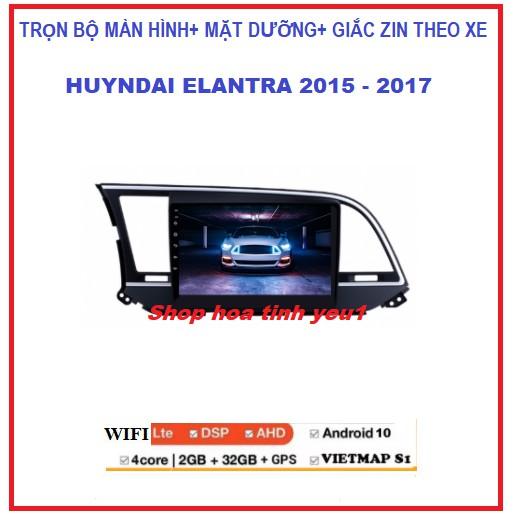 Shop TẶNG PM VIETMAP S1.BỘ Màn hình ô tô DVD Androi lắp cho xe HUYNDAI ELANTRA 2015-2017 có Mặt Dưỡng,giắc zin đi kèm.