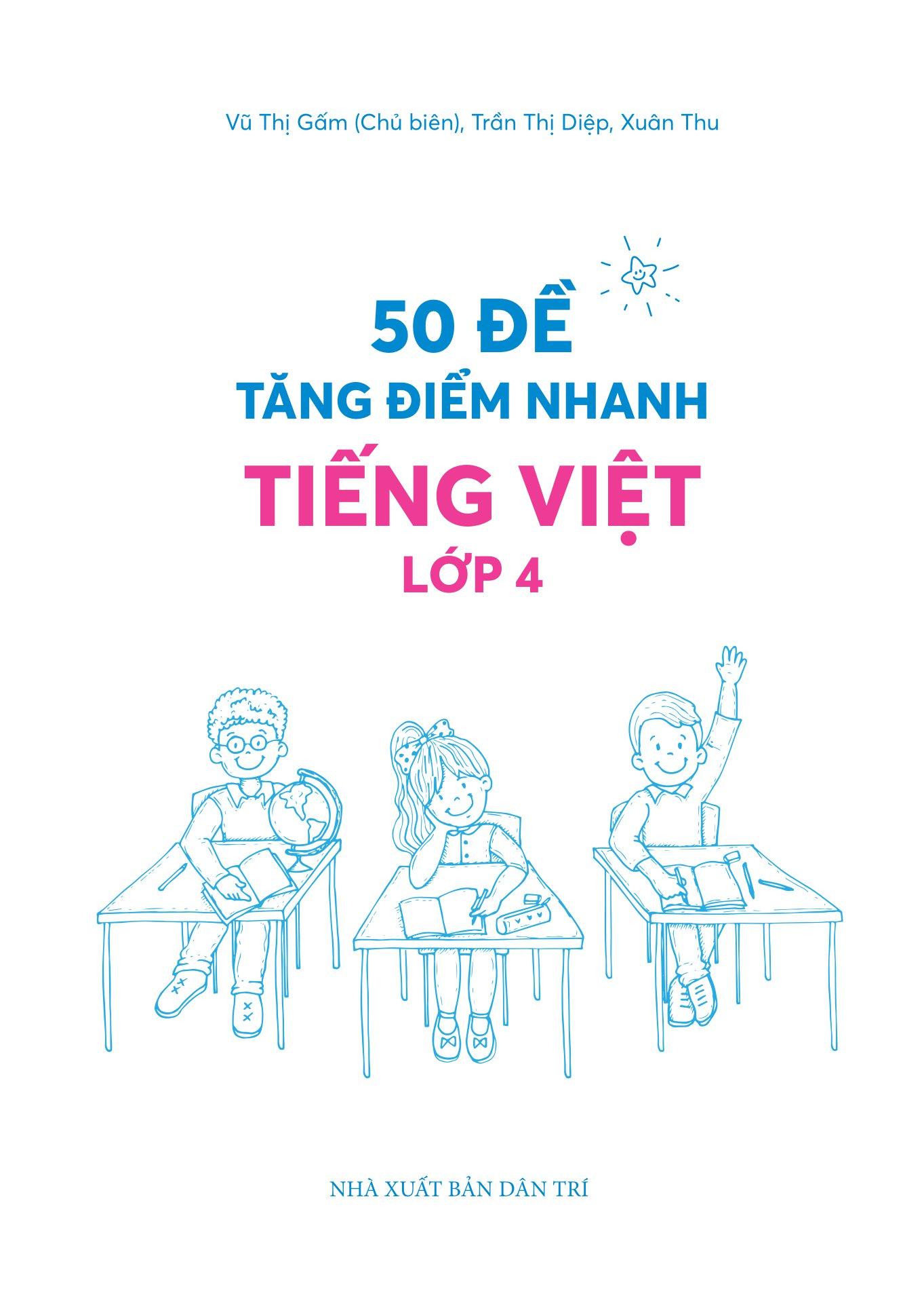 50 Đề Tăng Điểm Nhanh Tiếng Việt 4 (Theo Chương Trình Của Bộ Sách Kết Nối Tri Thức Với Cuộc Sống)