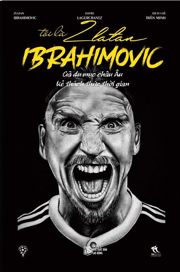 Sách Tôi Là Zlatan Ibrahimovic - Gã Du Mục Châu Âu, Kẻ Thách Thức Thời Gian