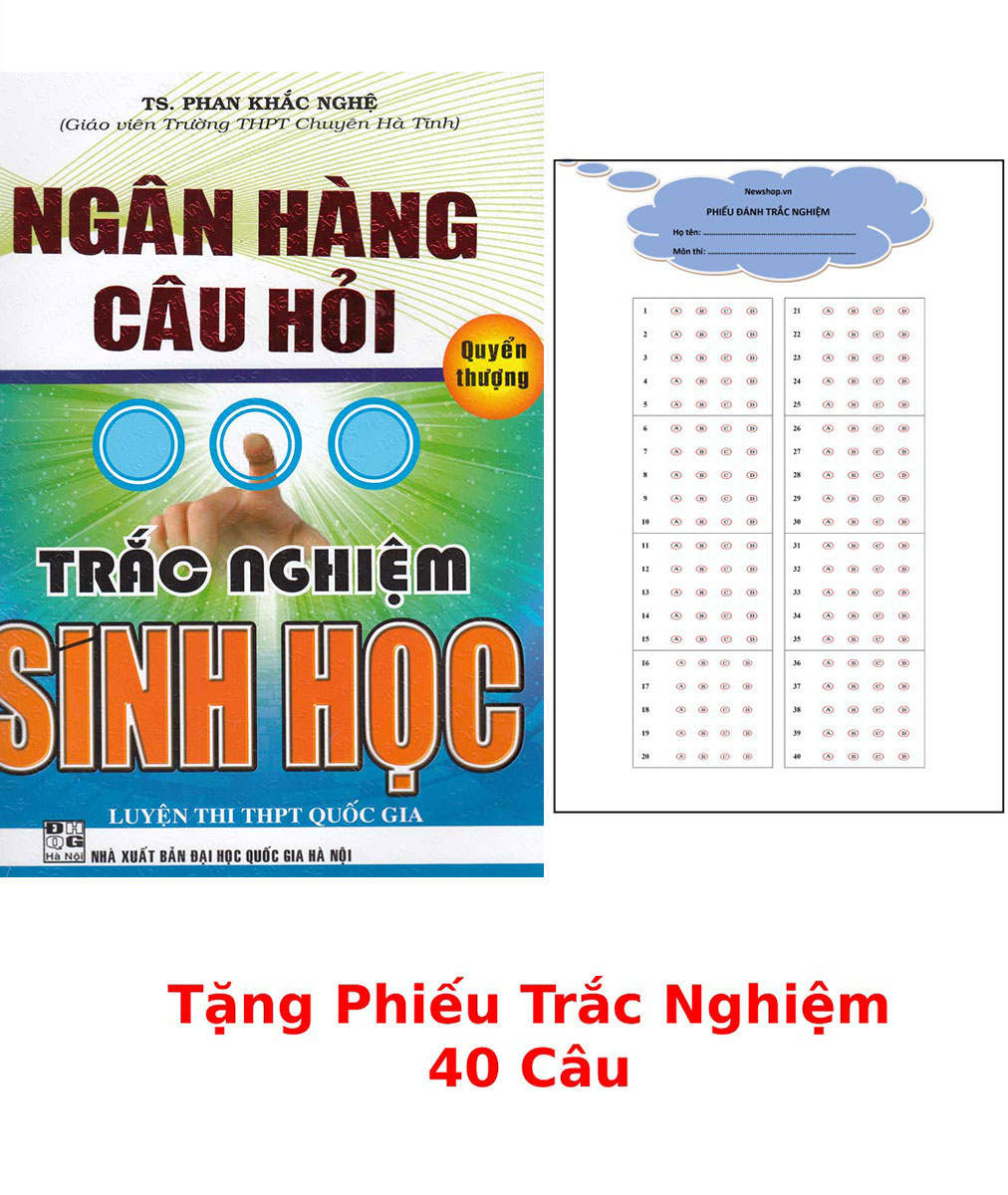 Ngân Hàng Câu Hỏi Trắc Nghiệm Sinh Học - Quyển Thượng + Tặng Phiếu Trắc Nghiệm 40 Câu -