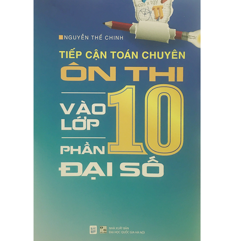 Tiếp Cận Toán Chuyên - Ôn Thi Vào Lớp 10 - Phần Đại Số (Tặn Kèm Bookmark)