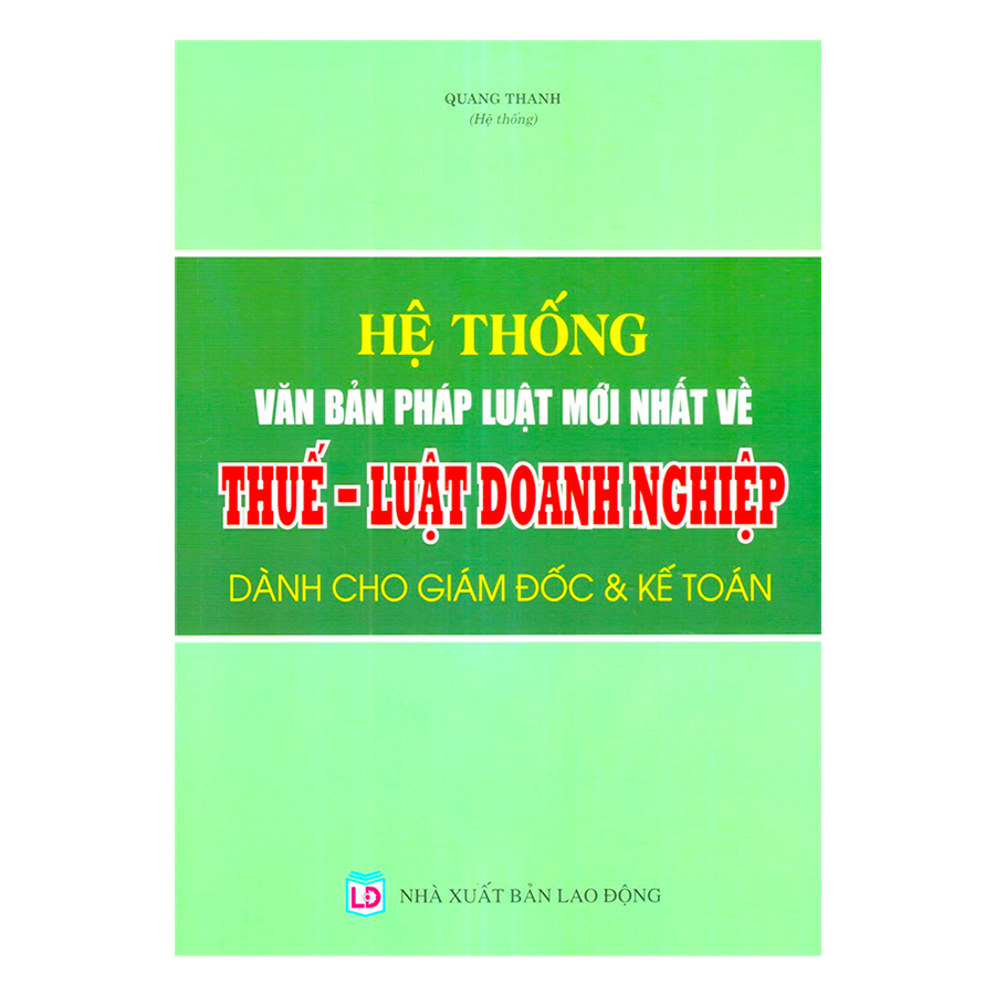 Hệ Thống Văn Bản Pháp Luật Mới Nhất Về Thuế - Luật Doanh Nghiệp Dành Cho Giám Đốc &amp; Kế Toán