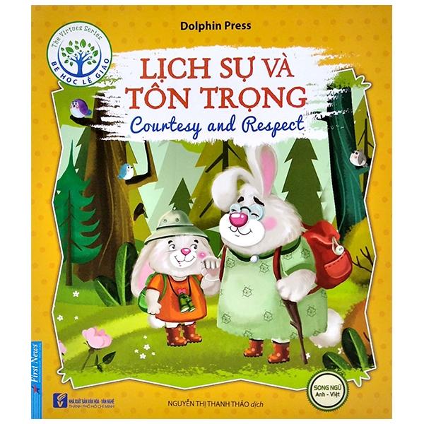 Bé Học Lễ Giáo - Lịch Sự Và Tôn Trọng (Sách Song Ngữ Anh - Việt)
