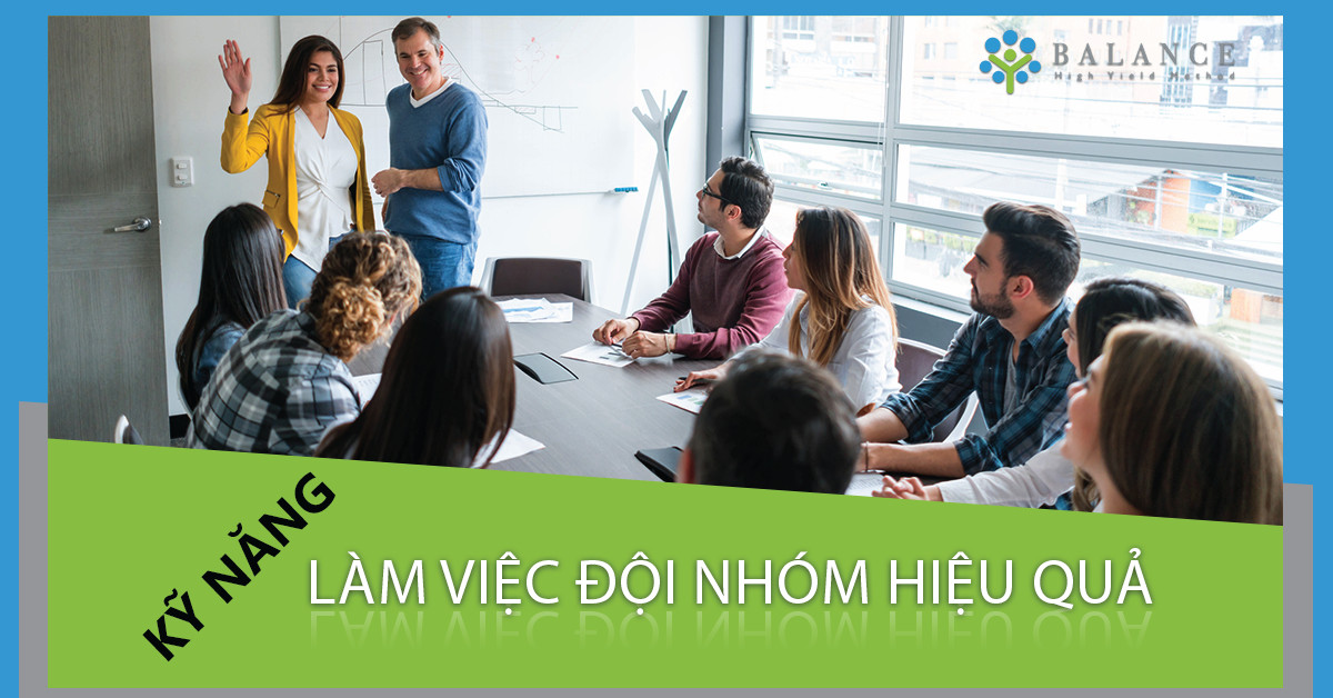 KHÓA HỌC KỸ NĂNG LÀM VIỆC ĐỘI NHÓM HIỆU QUẢ.
