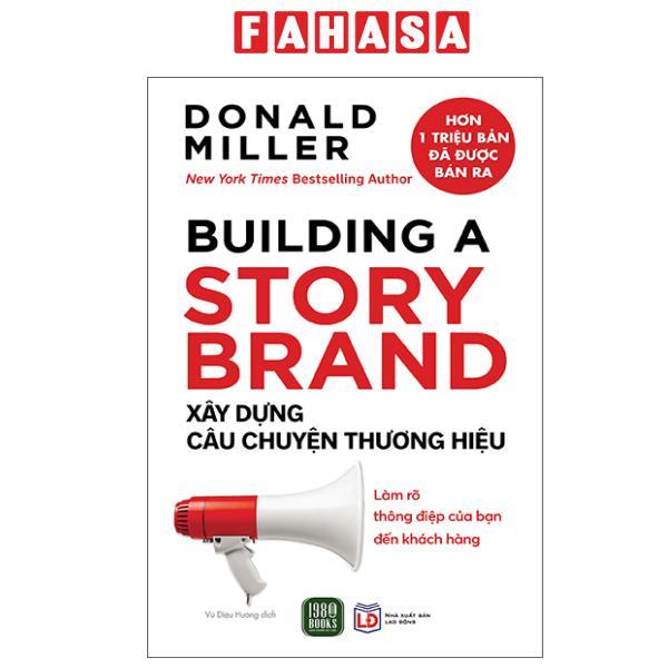 Sách - Building A Story Brand - Xây Dựng Câu Chuyện Thương Hiệu (Tái Bản 2025)