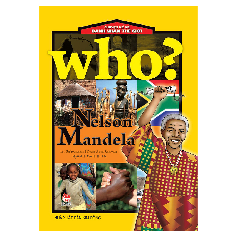 Who? Chuyện Kể Về Danh Nhân Thế Giới: Nelson Mandela (Tái Bản 2019)