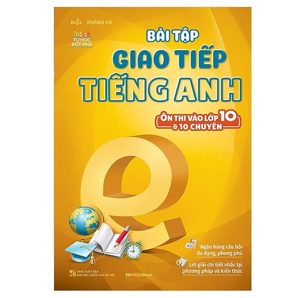 Bài Tập Giao Tiếp Tiếng Anh - Ôn Thi Vào Lớp 10 Và 10 Chuyên