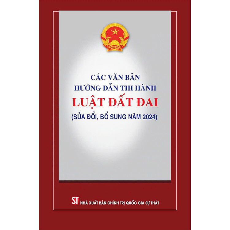Sách Các văn bản hướng dẫn thi hành luật đất đai (sửa đổi bổ sung năm 2024)