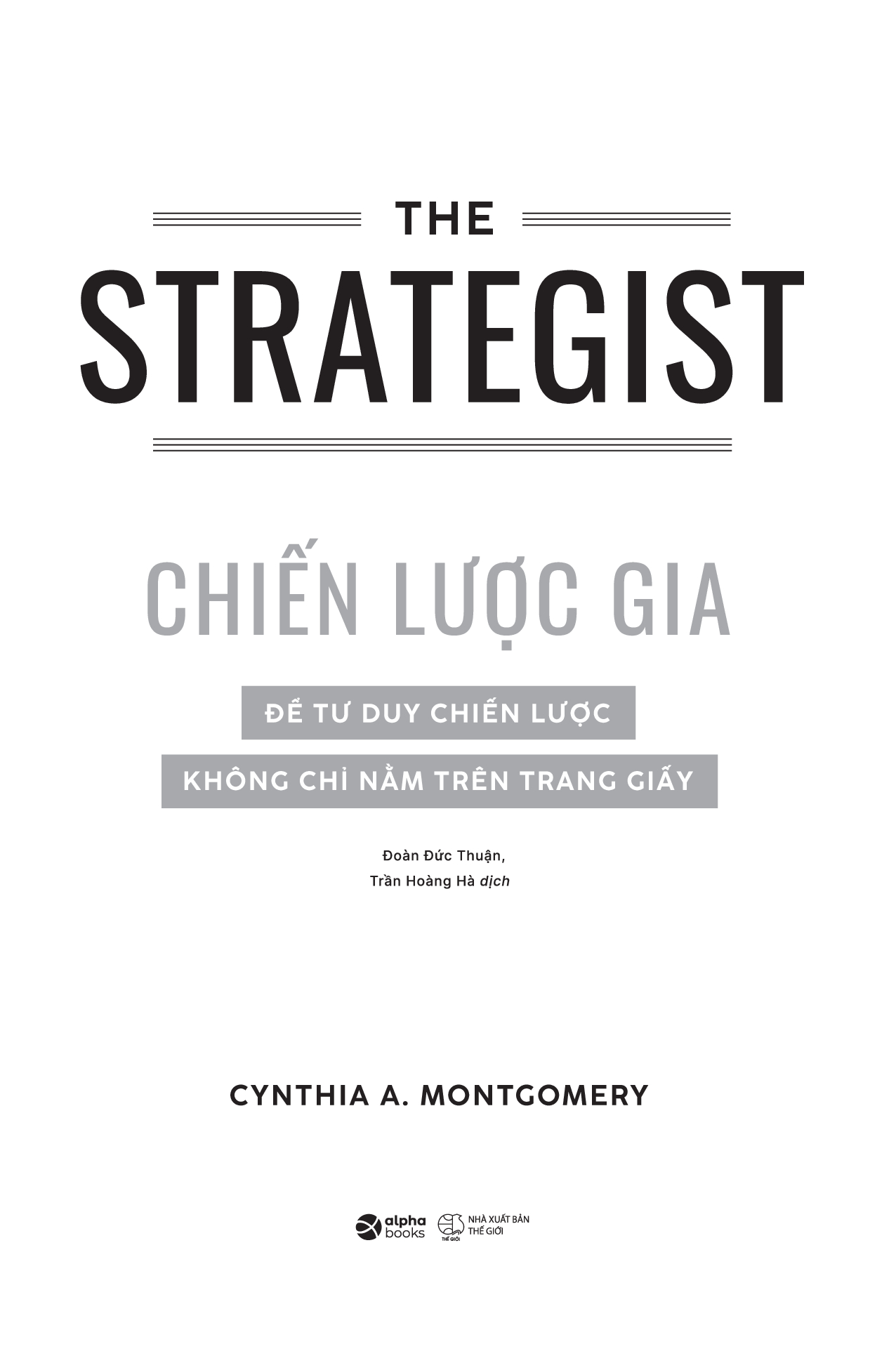 The Strategist - Chiến Lược Gia - Để Tư Duy Chiến Lược Không Chỉ Nằm Trên Trang Giấy - AL