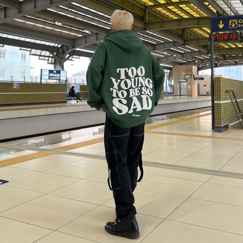 Áo Hoodie nam nữ Mũ To 2 Lớp To Young To Be So Sad Form Rộng Tay Phồng chất nỉ ngoại dày mịn hot trend tpp548