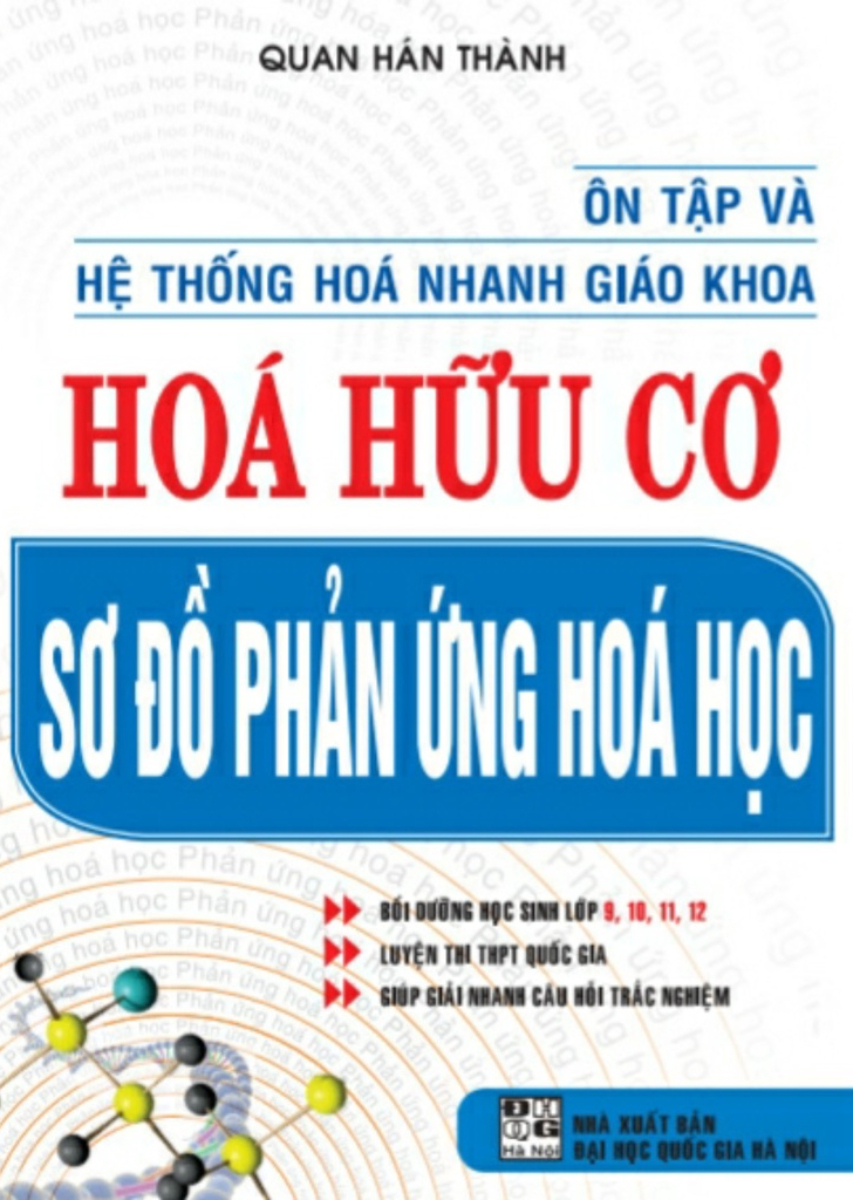 ÔN TẬP VÀ HỆ THỐNG HÓA NHANH GIÁO KHOA HÓA HỮU CƠ SƠ ĐỒ PHẢN ỨNG HÓA HỌC