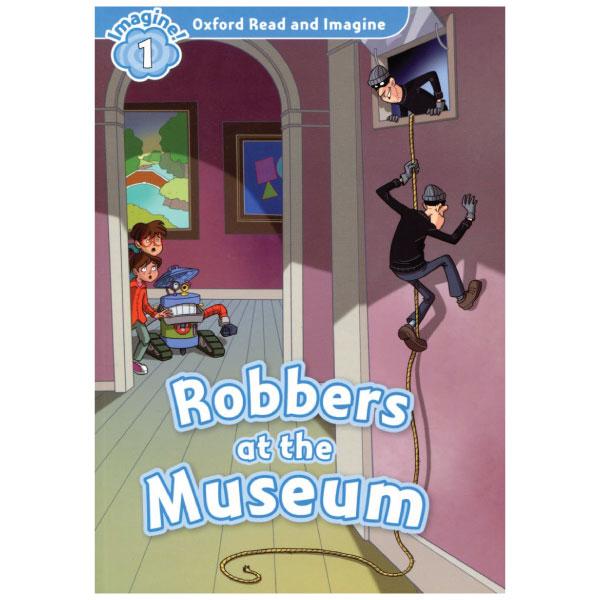 Oxford Read &amp; Imagine: Level 1: Robbers at the Museum