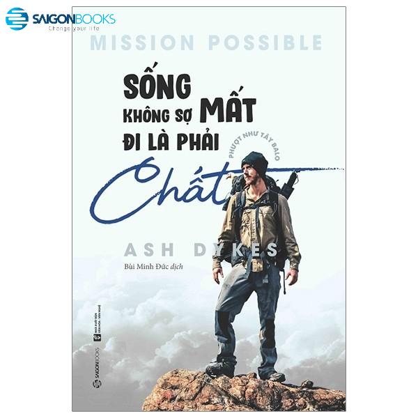 Sống không sợ mất, đi là phải chất (Mission Possible) - Tác giả: Ash Dykes - Bản Quyền