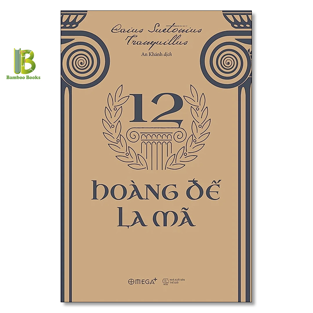 Sách - 12 Hoàng Đế La Mã - Tranquillus & Caius Suetonius - Omega Plus - Tặng Kèm Bookmark Bamboo Books