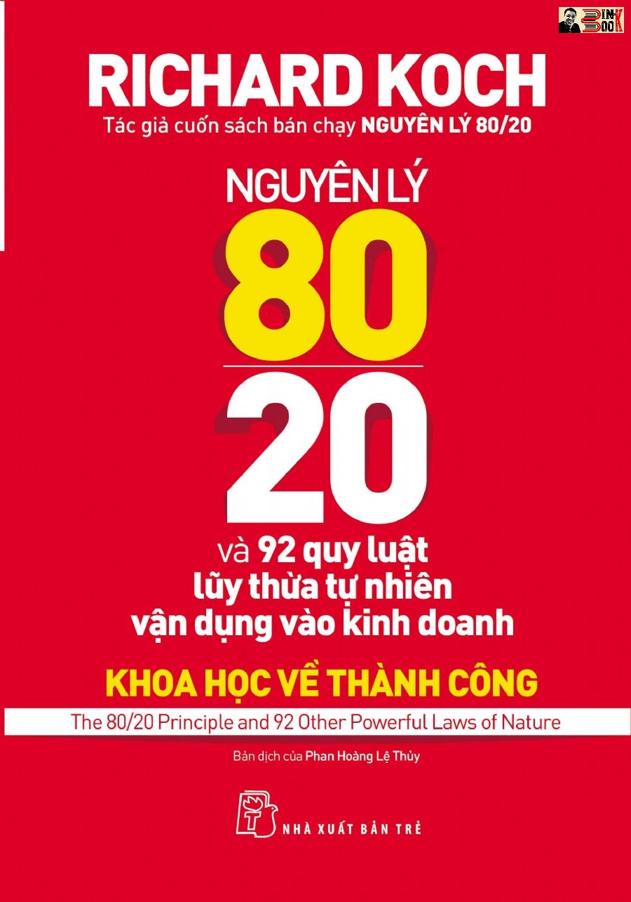 NGUYÊN LÝ 80/20 VÀ 92 QUY LUẬT LŨY THỪA TỰ NHIÊN VẬN DỤNG VÀO KINH DOANH - Richard Koch – NXB Trẻ