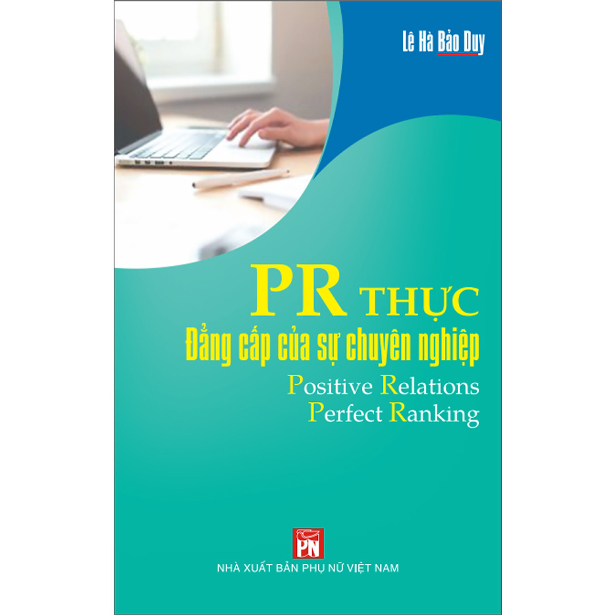 PR Thực - Đẳng Cấp Của Sự Chuyên Nghiệp
