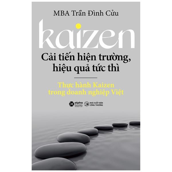 Kaizen - Cải Tiến Hiện Trường, Hiệu Quả Tức Thì - Thực Hành Kaizen Trong Doanh Nghiệp Việt