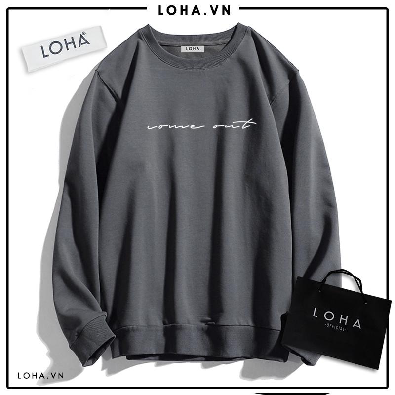 Áo Sweater in chữ COME OUT Oversize Basic áo nỉ Nhật cao cấp dài tay Unisex LOHA