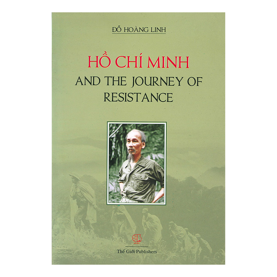 Ho Chi Minh And The Journey Of Resistance (Hồ Chí Minh Và Hành Trình Kháng Chiến)