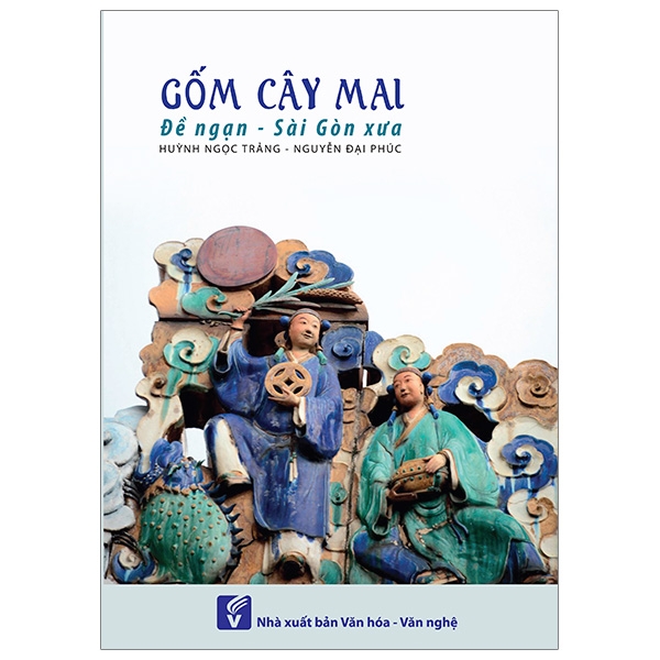 Gốm Cây Mai - Đề Ngạn Sài Gòn Xưa (Tái Bản 2020 Bổ Sung)