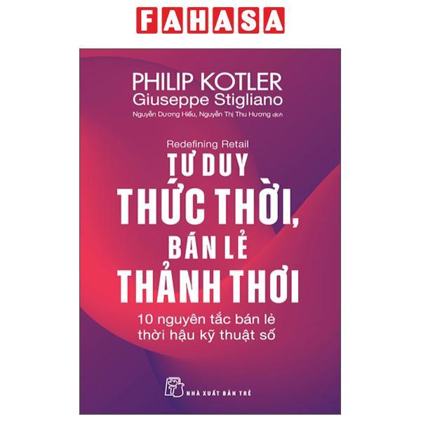 Sách - Redefining Retail - Tư Duy Thức Thời, Bán Lẻ Thảnh Thơi - 10 Nguyên Tắc Bán Lẻ Thời Hậu Kỹ Thuật Số