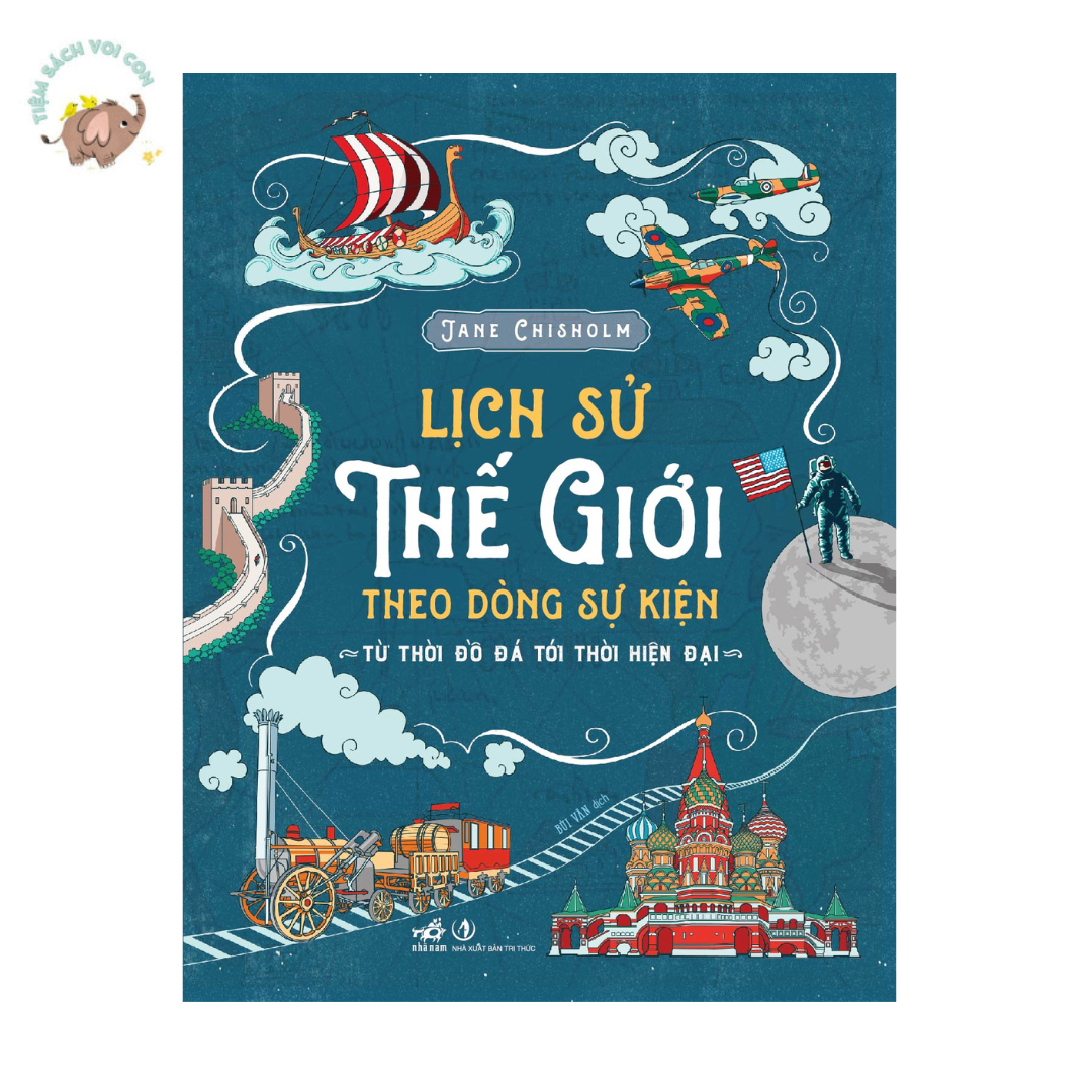 Sách - Lịch sử Thế Giới theo dòng sự kiện - Từ thời đồ đá đến thời hiện đại 