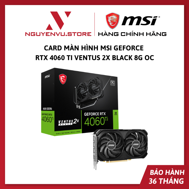 Card Màn Hình MSI GeForce RTX 4060 Ti VENTUS 2X BLACK 8G OC - Hàng Chính Hãng