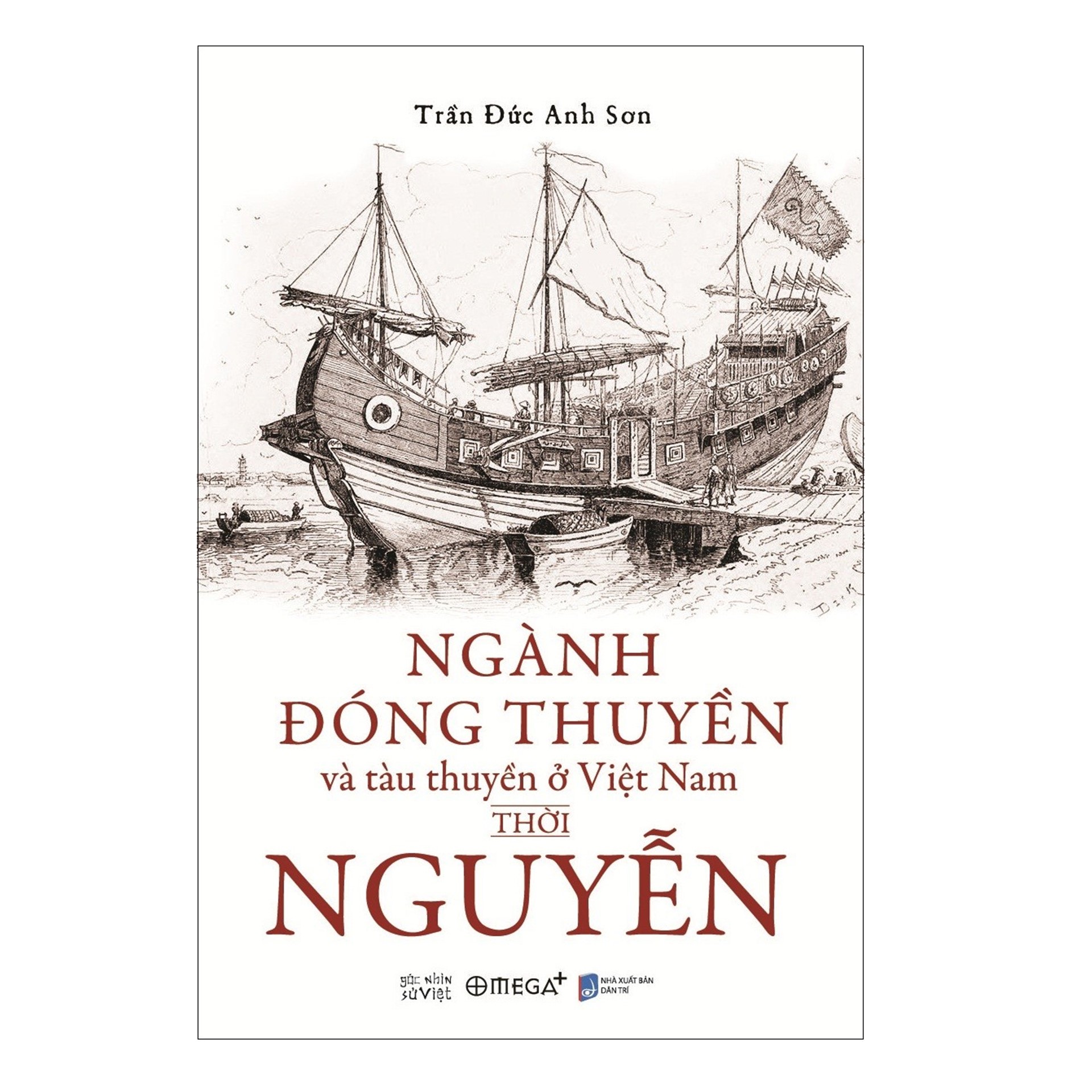 Combo Sách : Nghiên Cứu Bản Đồ Các Cửa Sông, Hải Cảng Việt Nam Thế Kỷ XV + Ngành Đóng Thuyền Và Tàu Thuyền Ở Việt Nam Thời Nguyễn