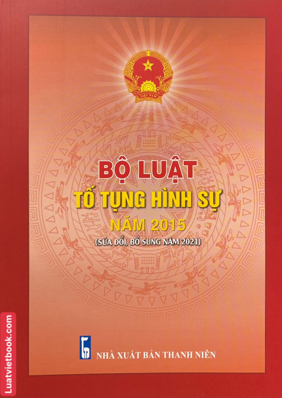 Bộ Luật Tố Tụng Hình Sự Năm 2015 ( Sửa đổi, bổ sung năm 2021 )