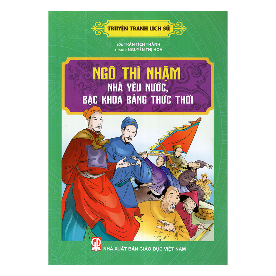 Truyện Tranh Lịch Sử - Ngô Thì Nhậm Nhà Yêu Nước, Bậc Khoa Bảng Thức Thời