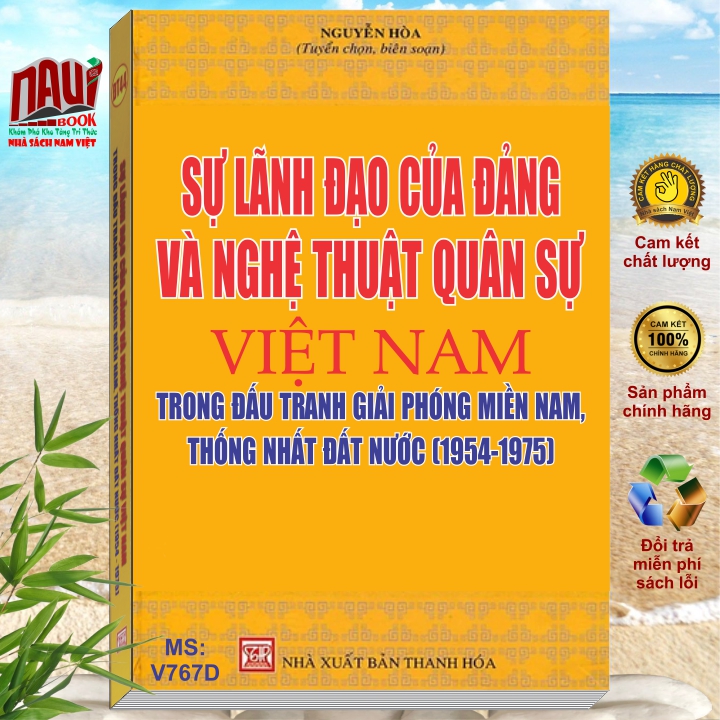 Sách Sự Lãnh Đạo Của Đảng và Nghệ Thuật Quân Sự Việt Nam Trong Đấu Tranh Giải Phóng Miền Nam Thống Nhất Đất Nước 1954 - 1975 (V767D)