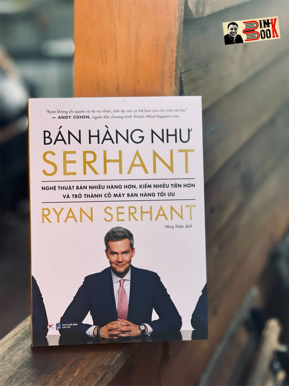 BÁN HÀNG NHƯ SERHANT - Ryan Serhant - Hồng Thắm dichk – Tân Việt – bìa mềm