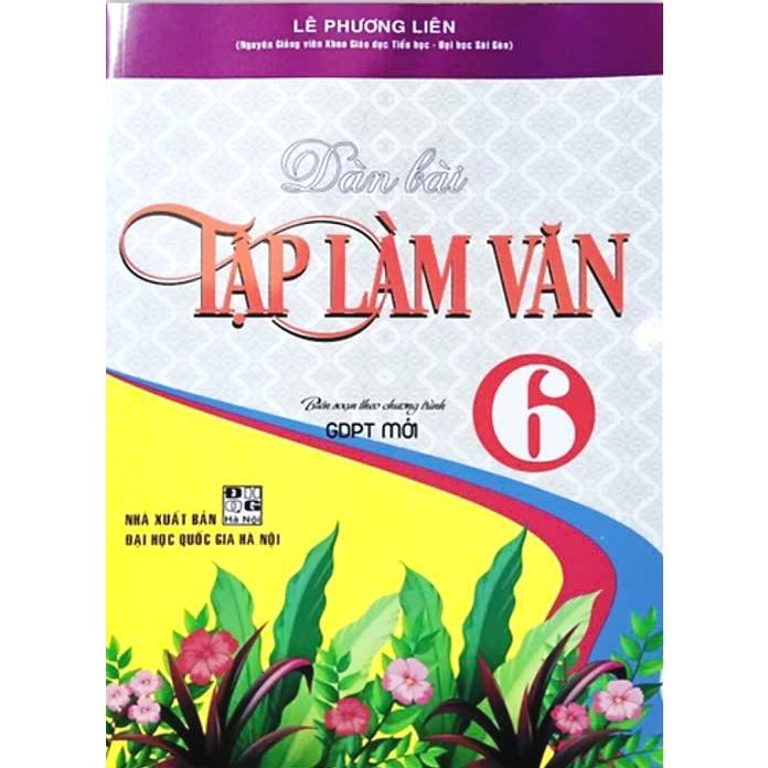 Sách - Dàn Bài Tập Làm Văn Lớp 6 - Biên Soạn Theo Chương Trình GDPT Mới - Hồng Ân