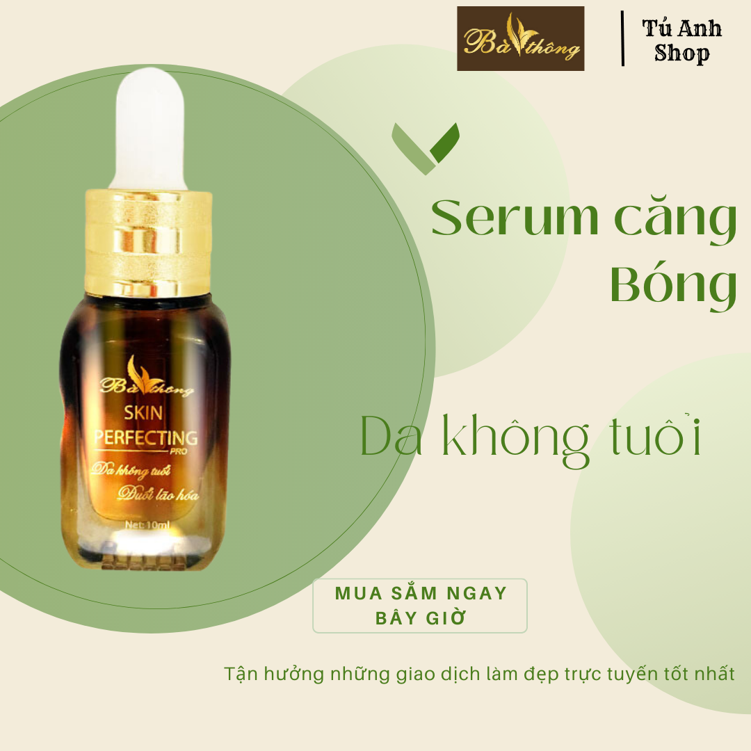 Serum mờ thâm dưỡng da mặt Skin Perfecting Bà Thông Lọ 5ml-10ml, duy trì độ ẩm, dưỡng da căng bóng