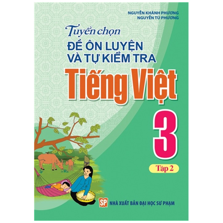 Sách: Tuyển Chọn Và Tự Kiểm Tra Tiếng Việt Lớp 3 - Tập 2
