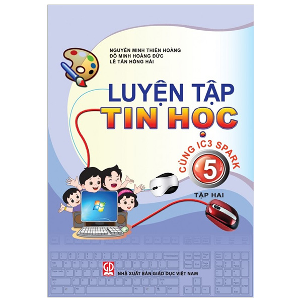 Luyện Tập Tin Học Cùng IC3 Spark - Lớp 5 (Tập 2)