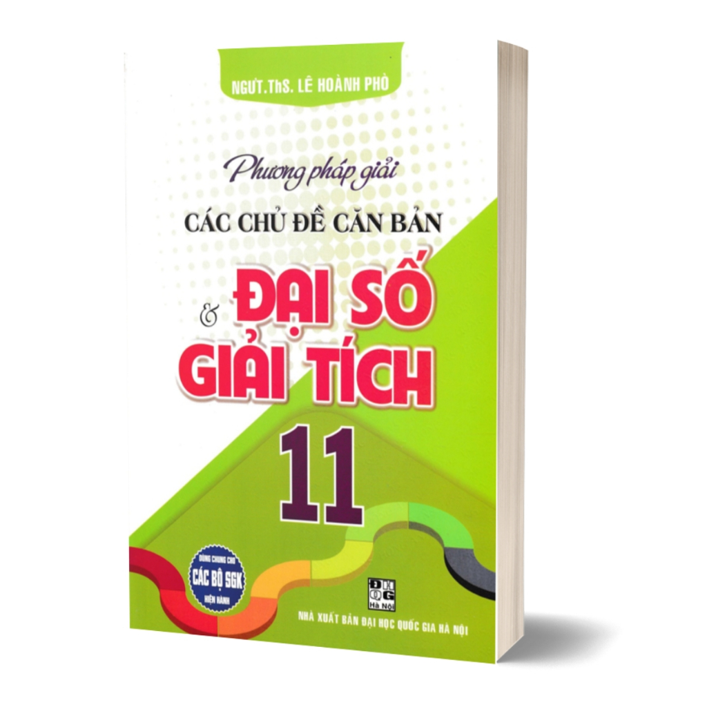 Combo Phương Pháp Giải Các Chủ Đề Căn Bản Đại Số Và Giải Tích + Hình Học 11