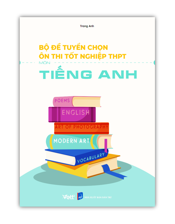Sách - Bộ đề tuyển chọn ôn thi tốt nghiệp bài thi THPT Môn Tiếng Anh 2023