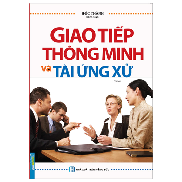Giao Tiếp Thông Minh Và Tài Ứng Xử - Bìa Cứng