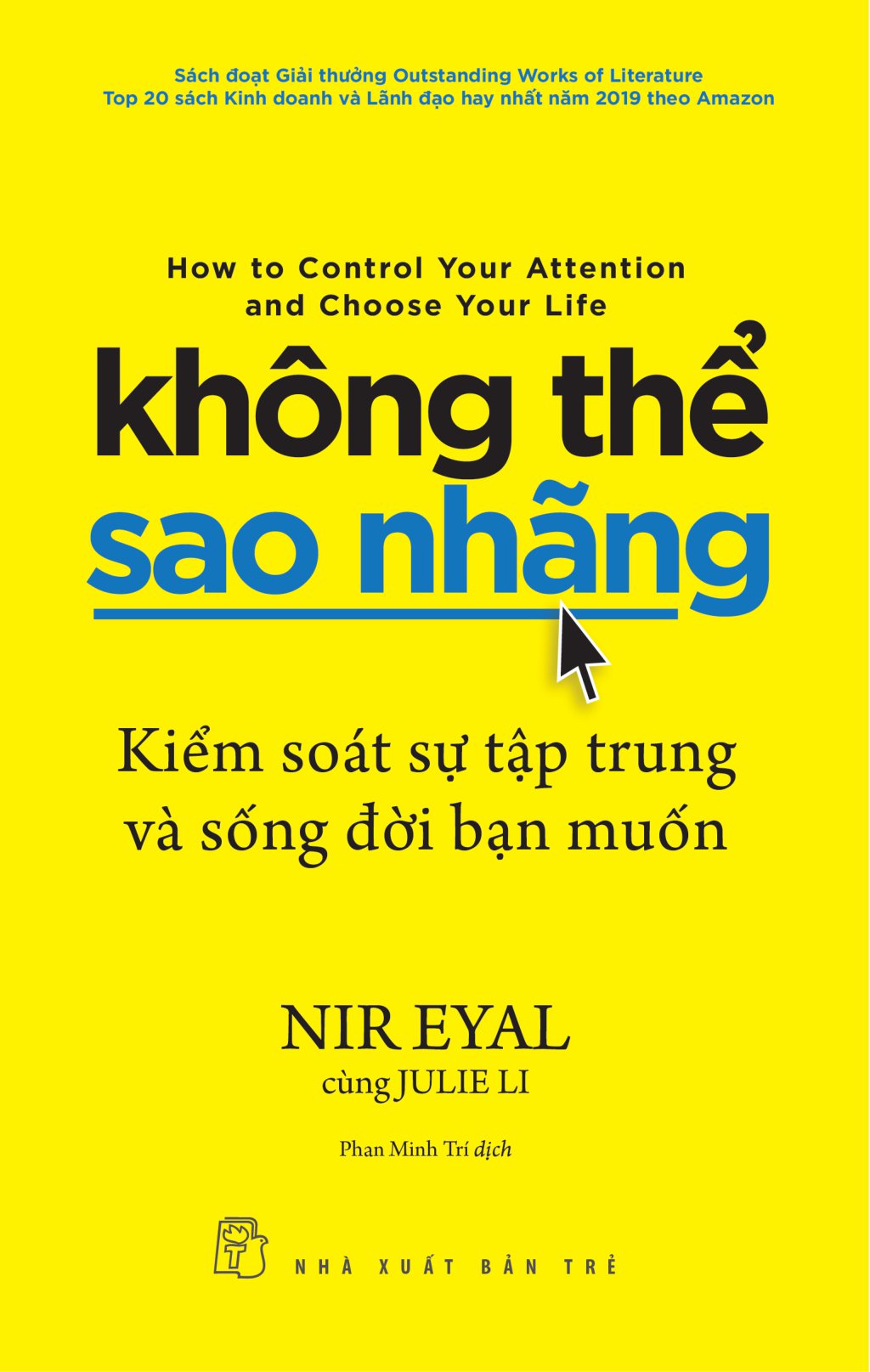 Không Thể Sao Nhãng - Kiểm Soát Sự Tập Trung Và Sống Đời Bạn Muốn - Indistractable - How To Control Your Attention And Choose Your Life