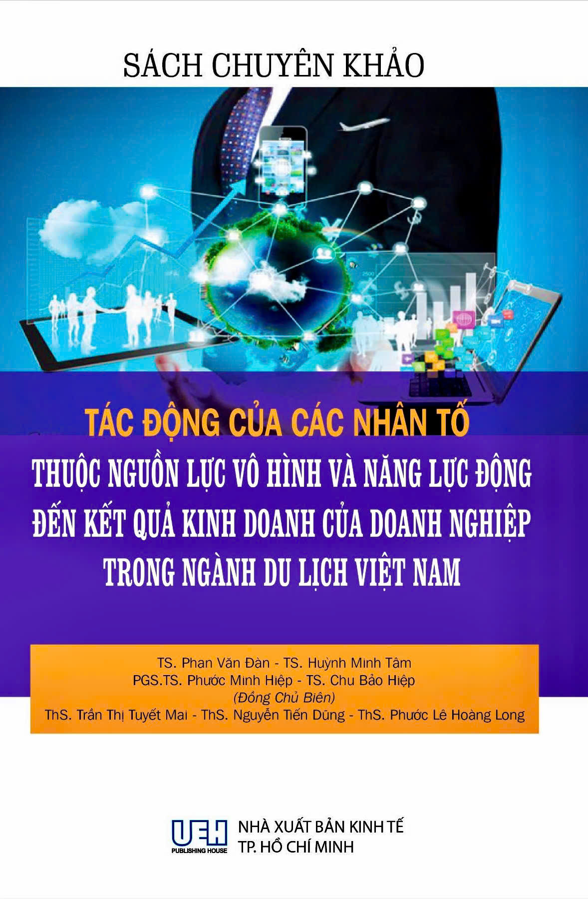 Sách Chuyên Khảo Tác Động Của Các Nhân Tố Thuộc Nguồn Lực Vô Hình Và Năng Lực Động Đến Kết Quả Kinh Doanh Của Doanh Nghiệp Trong Ngành Du Lịch Việt Nam