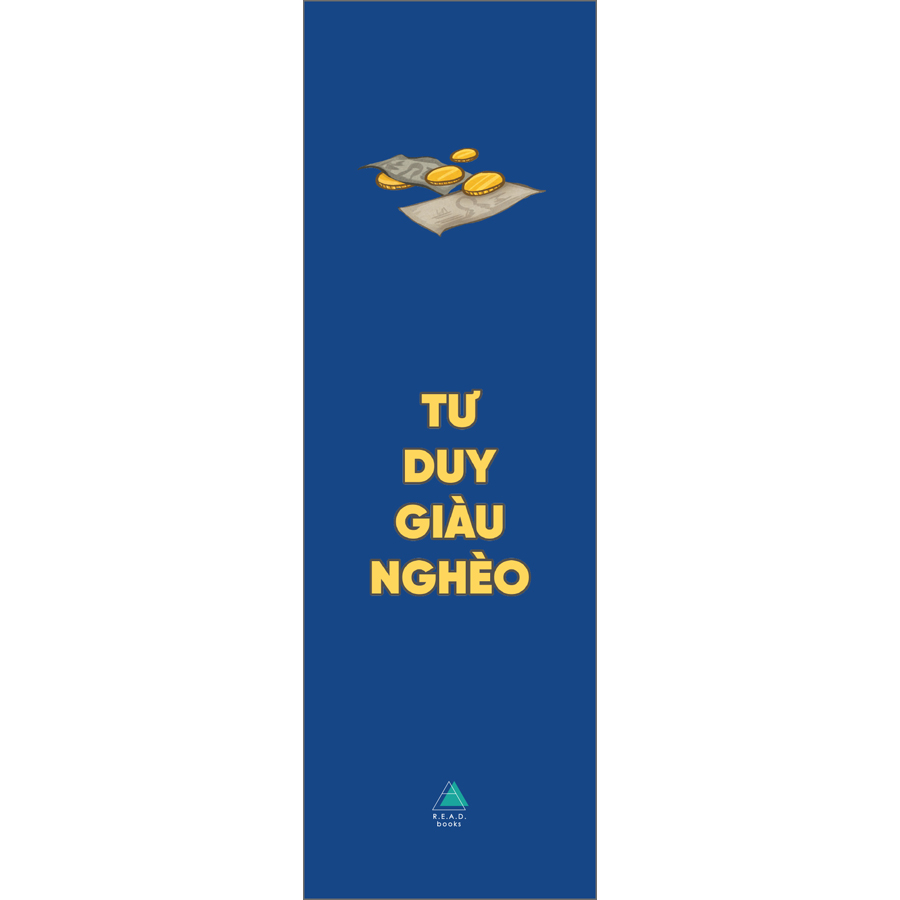 Tư Duy Giàu Nghèo: Tư Duy Quyết Định Mức Độ Giàu Có Của Bạn (Tặng Kèm Bookmark)