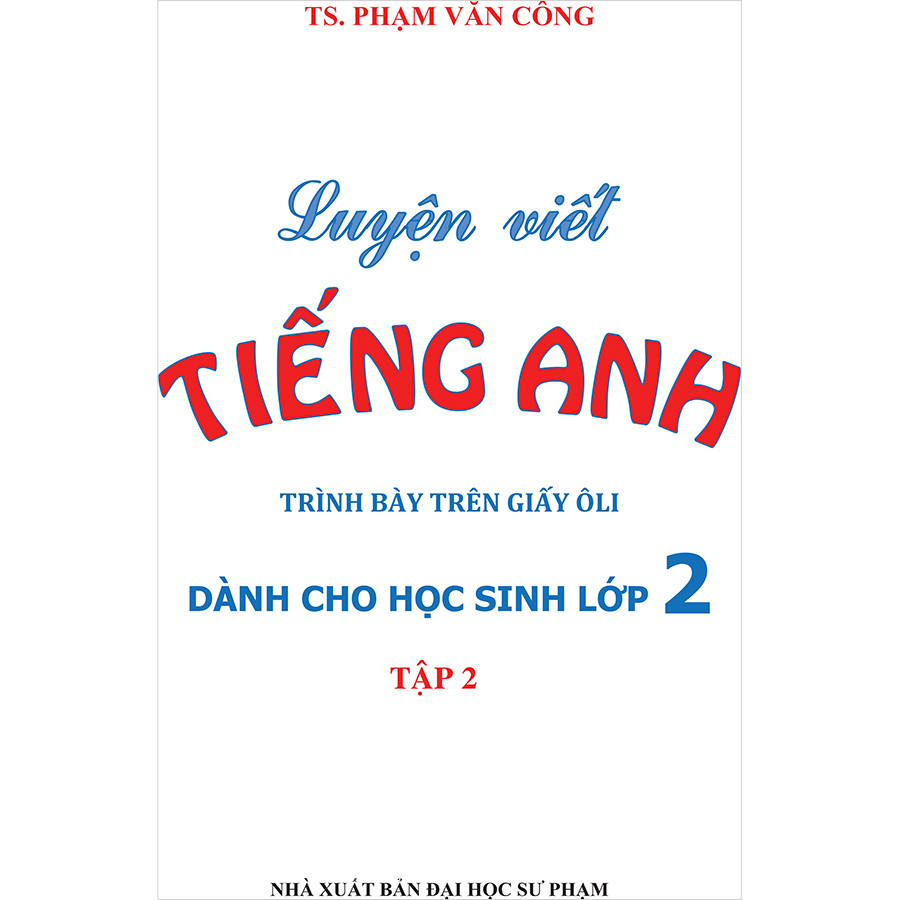 Luyện Viết Tiếng Anh Trình Bày Trên Giấy Ô Li Dành Cho Học Sinh Lớp 2 Tập 2