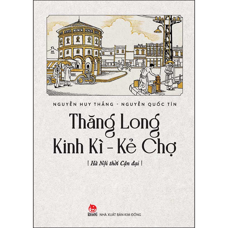 Thăng Long Kinh Kì - Kẻ Chợ - Hà Nội Thời Cận Đại