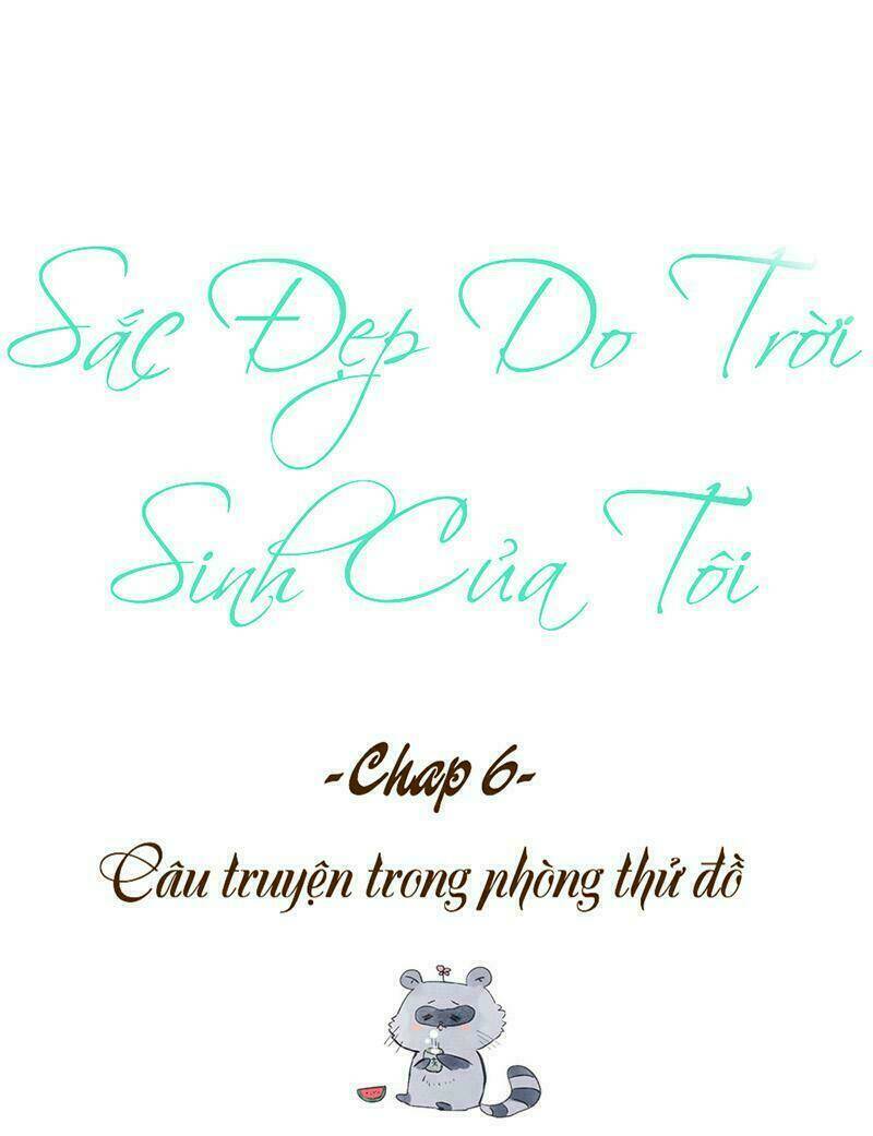 sắc đẹp do trời sinh của tôi chapter 6 5