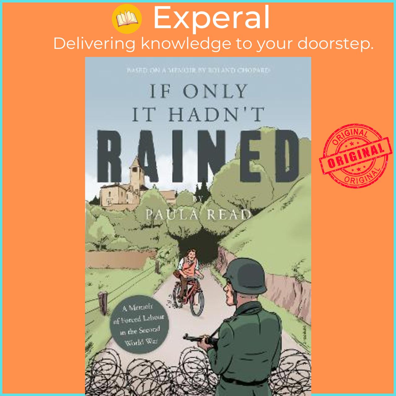 Sách - If Only it Hadn't Rained : A Memoir of Forced Labour in the Second World Wa by Paula Read