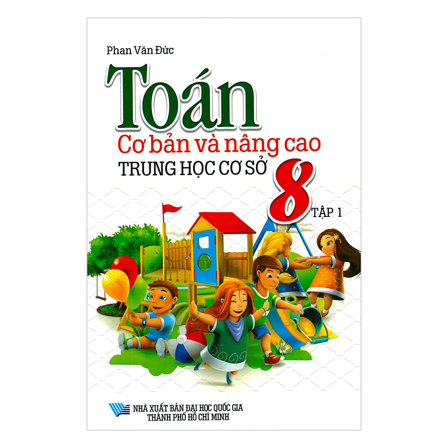 Toán Cơ Bản Và Nâng Cao Trung Học Cơ Sở Lớp 8 (Tập 1)