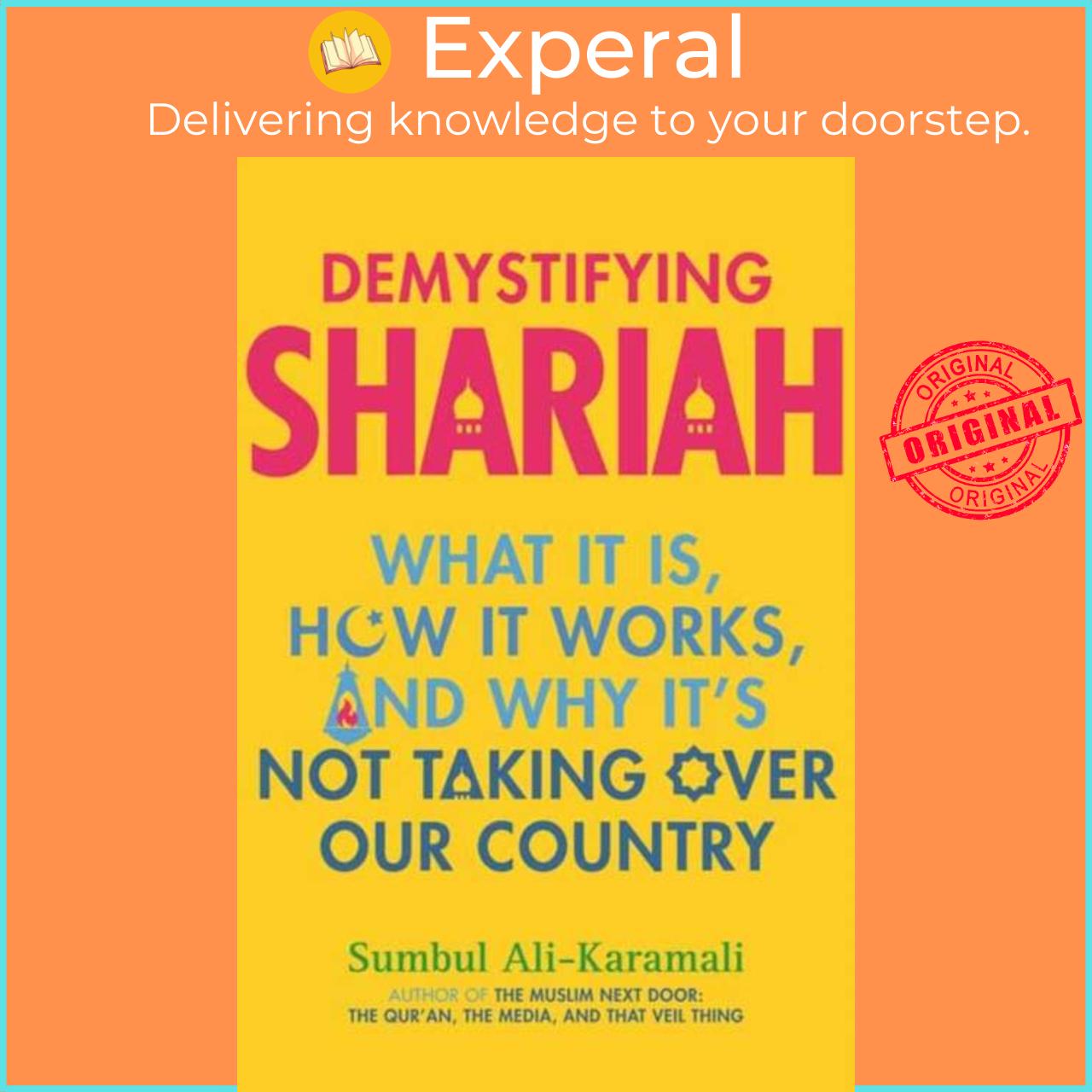 Sách - Demystifying Shariah - What It Is, How It Works, and Why It's Not by Sumbul Ali-Karamali