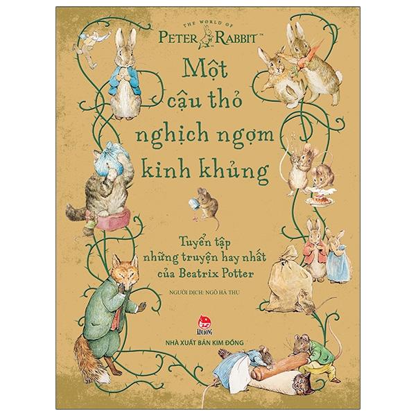 Một Cậu Thỏ Nghịch Ngợm Kinh Khủng: Tuyển Tập Những Truyện Hay Nhất Của Beatrix Potter (Tái Bản 2021)